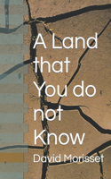 Land that You do not Know