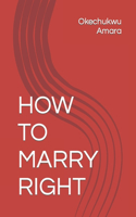 How to Marry Right
