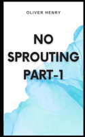 No Sprouting Part-1