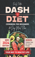 NEW Dash Diet Cookbook for Beginners: Your Complete Solution for Normalizing Blood Pressure with Easy & Delicious Low Sodium Recipes