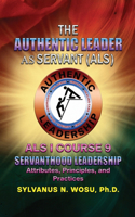 Authentic Leader As Servant I Course 9