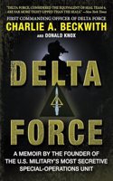 Delta Force: A Memoir by the Founder of the U.S. Military's Most Secretive Special-Operations Unit