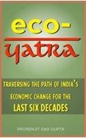 Eco-Yatra : Traversing The Path Of India’s Economic Change For The Last Six Decades