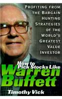 How to Pick Stocks Like Warren Buffett: Profiting from the Bargain Hunting Strategies of the World's Greatest Value Investor: Profiting from the Bargain Hunting Strategies of the World's Greatest Value Investor