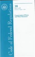 Code of Federal Regulations, Title 18, Conservation of Power and Water Resources, PT. 1-399, Revised as of April 1, 2010