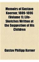 Memoirs of Gustave Koerner, 1809-1896; Life-Sketches Written at the Suggestion of His Children Volume 1