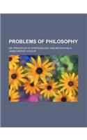 Problems of Philosophy; Or, Principles of Epistemology and Metaphysics: (English)