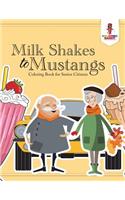 Milk Shakes to Mustangs