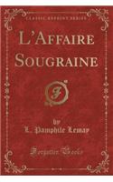 L'Affaire Sougraine (Classic Reprint)