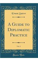 A Guide to Diplomatic Practice, Vol. 2 (Classic Reprint)