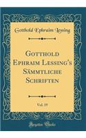 Gotthold Ephraim Lessing's Sämmtliche Schriften, Vol. 19 (Classic Reprint)
