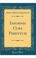 Insomnis Cura Parentum (Classic Reprint)