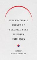 International Impact of Colonial Rule in Korea, 1910-1945