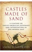 Castles Made of Sand: A Century of Anglo-American Espionage and Intervention in the Middle East