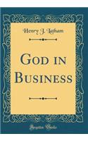 God in Business (Classic Reprint)