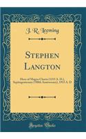 Stephen Langton: Hero of Magna Charta (1215 A. D.), Septingentenary (700th Anniversary), 1915 A. D (Classic Reprint)