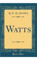 Watts (Classic Reprint)
