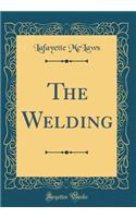 The Welding (Classic Reprint)