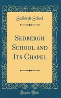 Sedbergh School and Its Chapel (Classic Reprint)