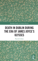 Death in Dublin During the Era of James Joyce’s Ulysses