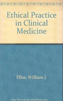 Ethical Practice in Clinical Medicine