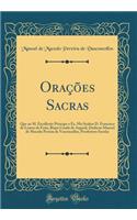 OraÃ§Ãµes Sacras: Que Ao M. Excellente Principe O Ex. Mo Senhor D. Francisco de Lemos de Faria, Bispo Conde de ArganÃ¬l, Dedicou Manoel de Macedo Pereira de Vascencellos, Presbytero Secular (Classic Reprint)