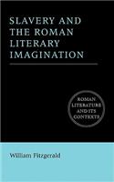 Slavery and the Roman Literary Imagination