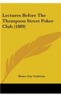 Lectures Before The Thompson Street Poker Club (1889)