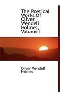 The Poetical Works of Oliver Wendell Holmes, Volume I