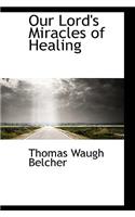 Our Lord's Miracles of Healing