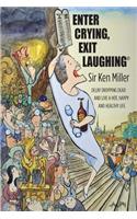 Enter Crying, Exit Laughing: (English)