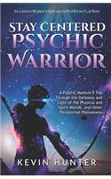Stay Centered Psychic Warrior