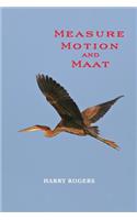 Measure Motion and Maat