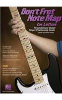 Don't Fret Note Map for Lefties: Revolutionary Guitar Finger Positioning Guide