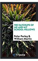 The Hatchups of Me and My School-Fellows