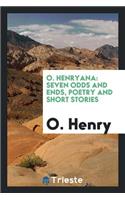 O. Henryana: Seven Odds and Ends, Poetry and Short Stories