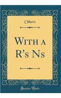 With A R's NS (Classic Reprint)