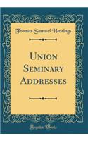 Union Seminary Addresses (Classic Reprint)