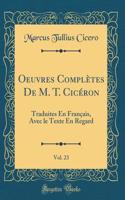 Oeuvres Complètes De M. T. Cicéron, Vol. 23: Traduites En Français, Avec le Texte En Regard (Classic Reprint)