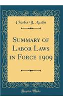 Summary of Labor Laws in Force 1909 (Classic Reprint)