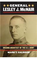 General Lesley J. McNair: Unsung Architect of the U.S. Army