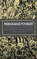 Problem-Based Psychiatry E-Book: Problem-Based Psychiatry E-Book