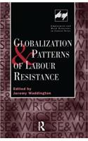 Globalization and Patterns of Labour Resistance: (Routledge Studies in Employment and Work Relations in Context)