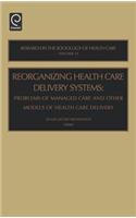 Reorganizing Health Care Delivery Systems