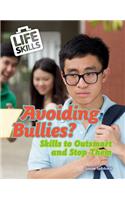 Avoiding Bullies?: Skills to Outsmart and Stop Them(Life Skills)