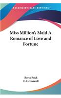 Miss Million's Maid A Romance of Love and Fortune