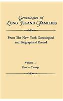Genealogies of Long Island Families, from The New York Genealogical and Biographical Record. In Two Volumes. Volume II