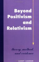Beyond Positivism And Relativism