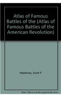 The Atlas of Famous Battles of the American Revolution
