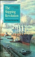 SHIPPING REVOLUTION THE MODERN ME (History of the Ship)